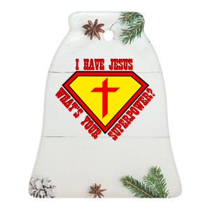 I have Jesus What's Your Superpower Ceramic Bell Ornament