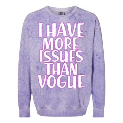 I Have More Issues Than Vogue  Colorblast Crewneck Sweatshirt