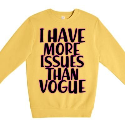 I Have More Issues Than Vogue  Premium Crewneck Sweatshirt