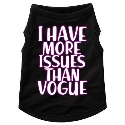 I Have More Issues Than Vogue  Doggie Tank