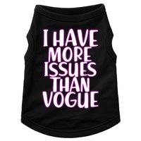I Have More Issues Than Vogue  Doggie Tank