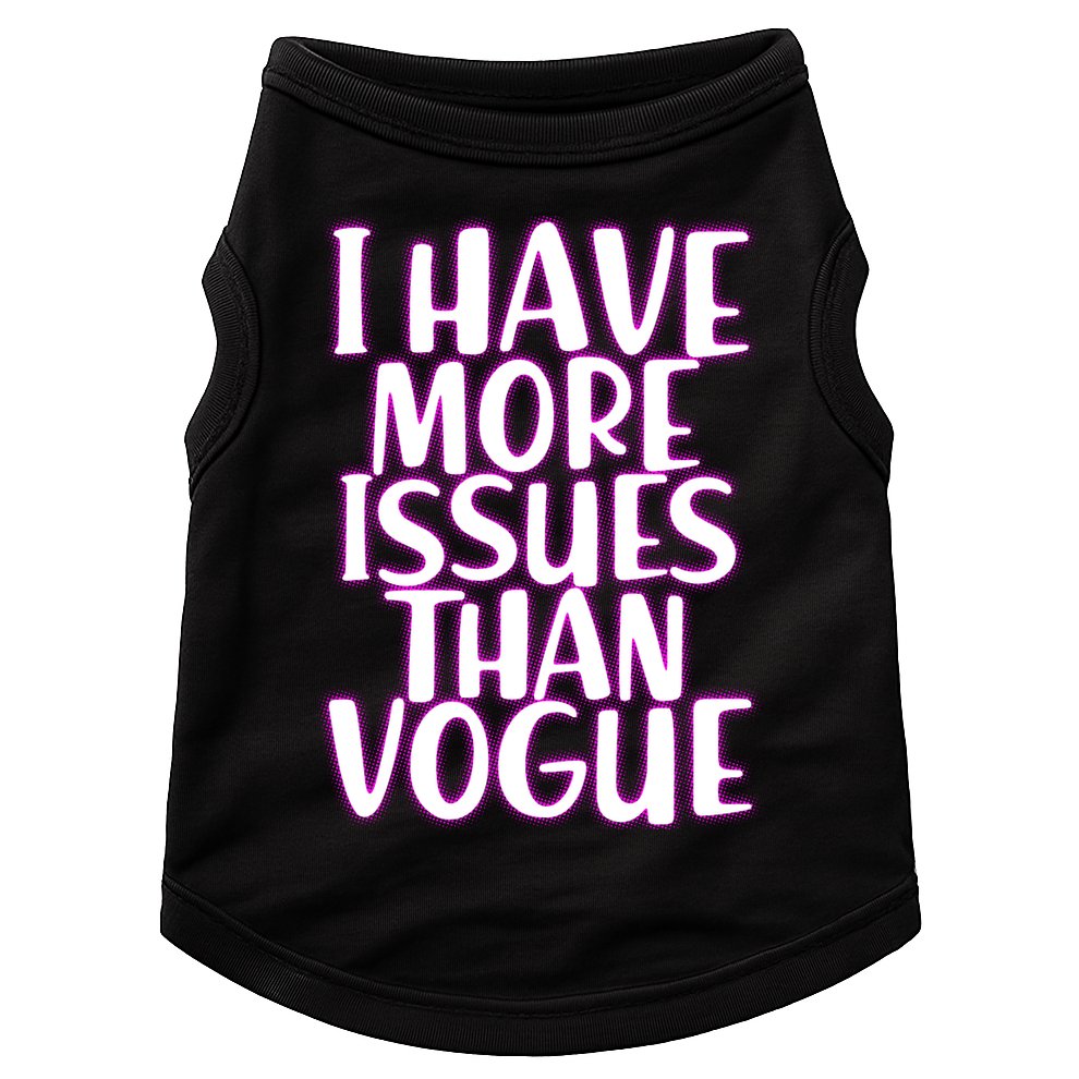 I Have More Issues Than Vogue  Doggie Tank