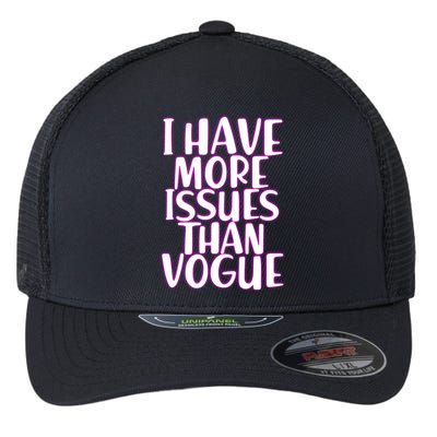 I Have More Issues Than Vogue  Flexfit Unipanel Trucker Cap