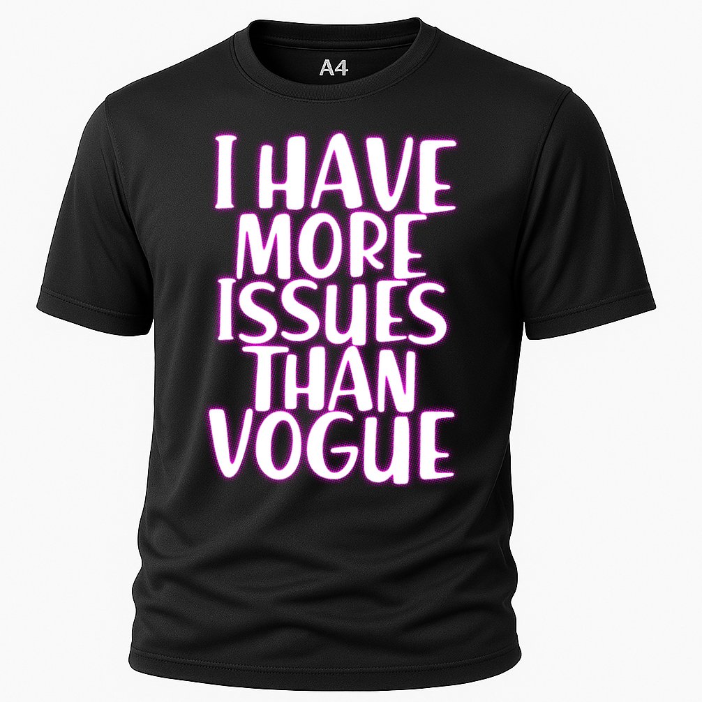 I Have More Issues Than Vogue  Performance Shirt