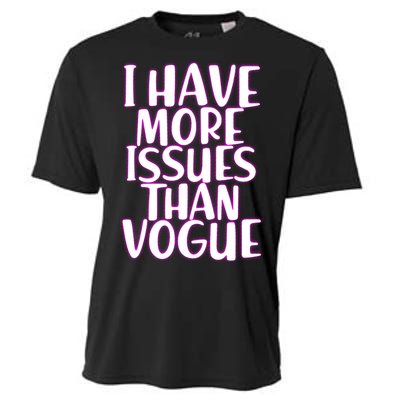 I Have More Issues Than Vogue  Cooling Performance Crew T-Shirt