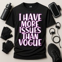 I Have More Issues Than Vogue  Performance Shirt