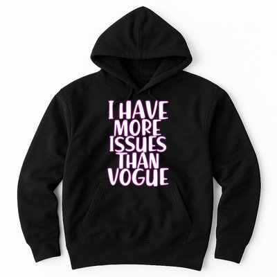 I Have More Issues Than Vogue  Hoodie