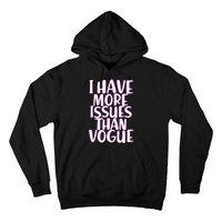 I Have More Issues Than Vogue  Hoodie