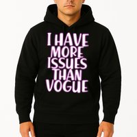 I Have More Issues Than Vogue  Hoodie