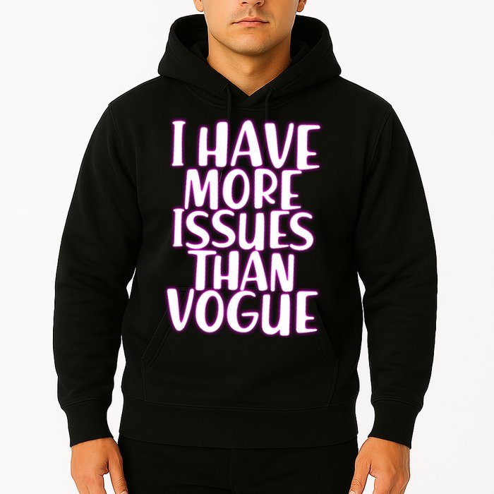 I Have More Issues Than Vogue  Hoodie