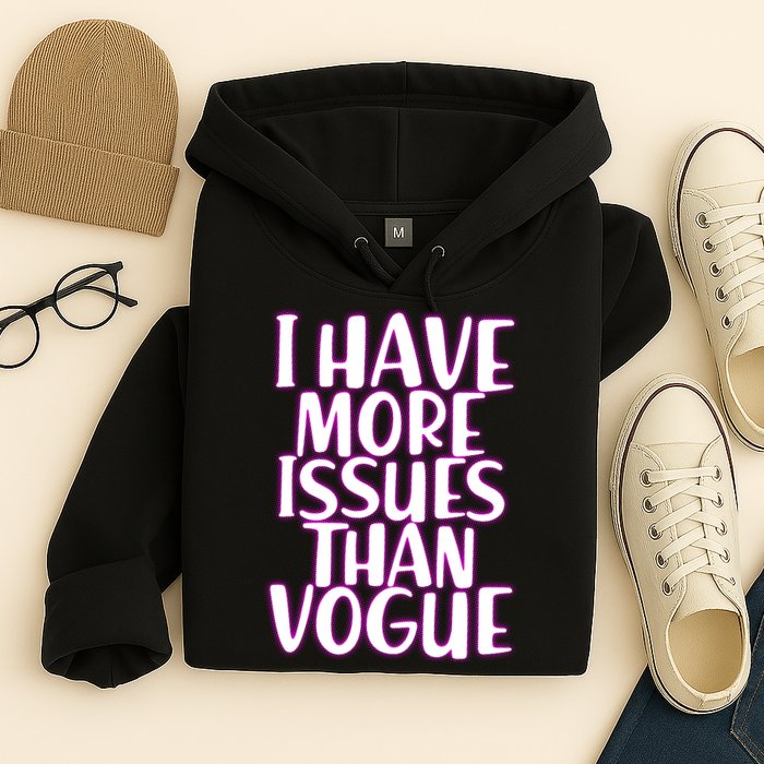 I Have More Issues Than Vogue  Hoodie