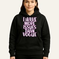 I Have More Issues Than Vogue  Hoodie