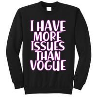 I Have More Issues Than Vogue  Sweatshirt