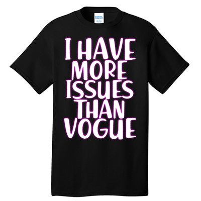 I Have More Issues Than Vogue  Tall T-Shirt