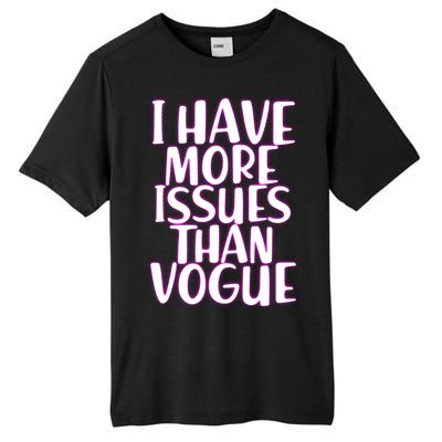 I Have More Issues Than Vogue  Tall Fusion ChromaSoft Performance T-Shirt