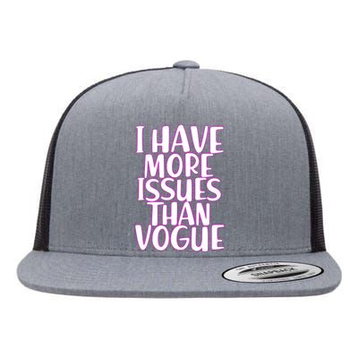 I Have More Issues Than Vogue  Flat Bill Trucker Hat