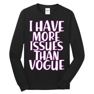 I Have More Issues Than Vogue  Tall Long Sleeve T-Shirt