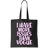 I Have More Issues Than Vogue  Bag