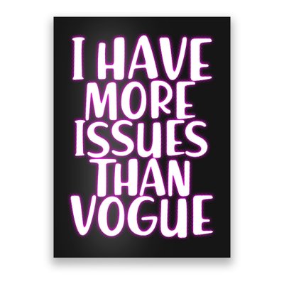 I Have More Issues Than Vogue  Poster