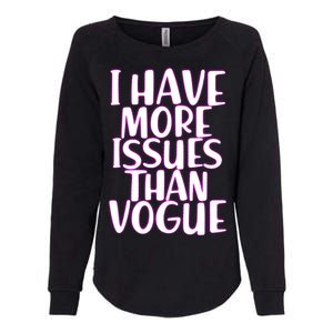 I Have More Issues Than Vogue  Womens California Wash Sweatshirt