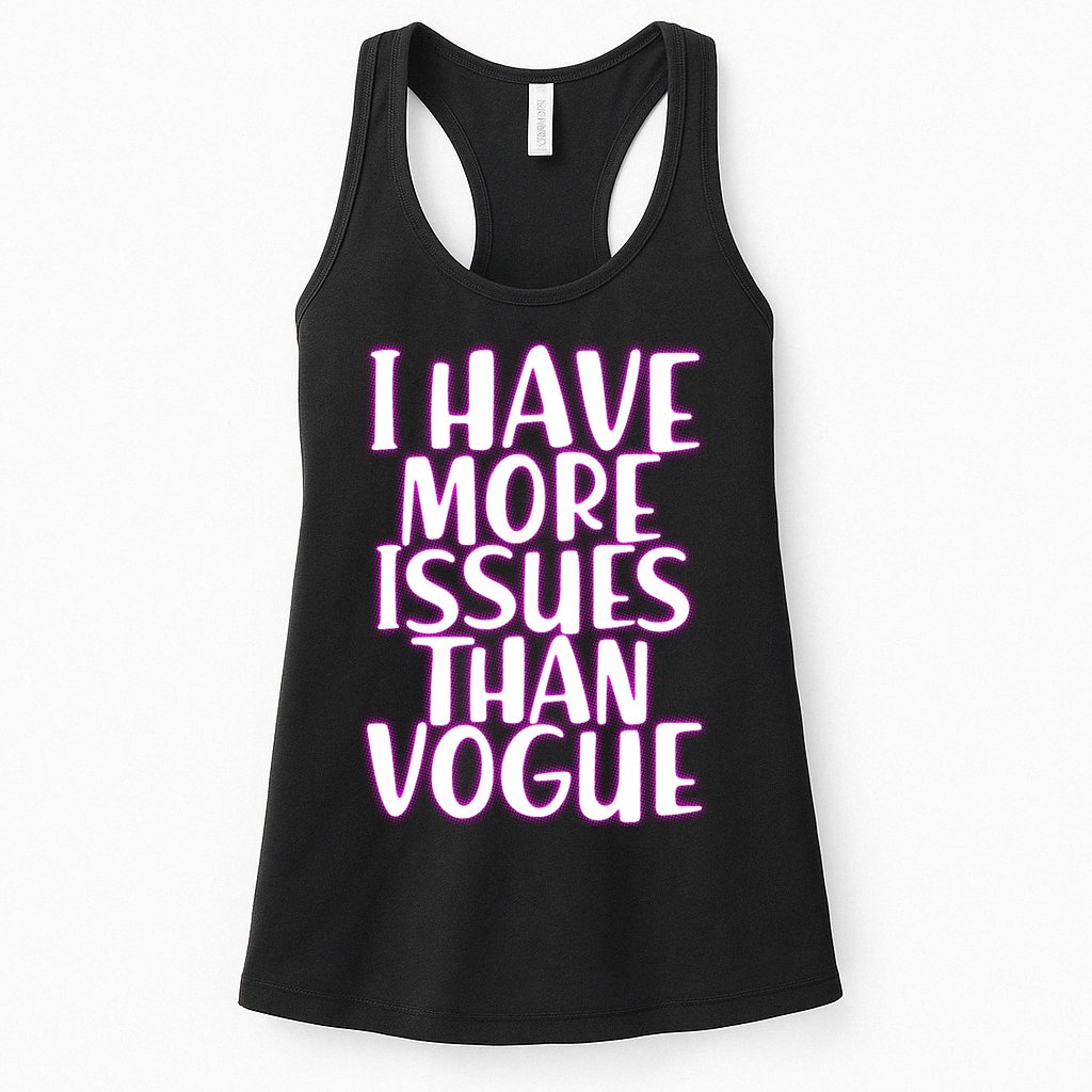 I Have More Issues Than Vogue  Womens Tank Top