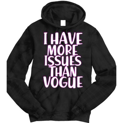 I Have More Issues Than Vogue  Tie Dye Hoodie