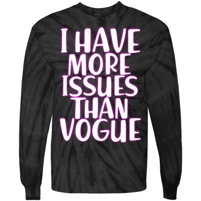 I Have More Issues Than Vogue  Tie-Dye Long Sleeve Shirt