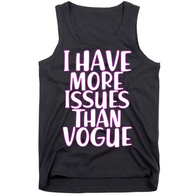 I Have More Issues Than Vogue  Tank Top