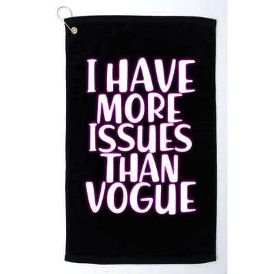 I Have More Issues Than Vogue  Golf Towel