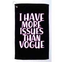 I Have More Issues Than Vogue  Golf Towel