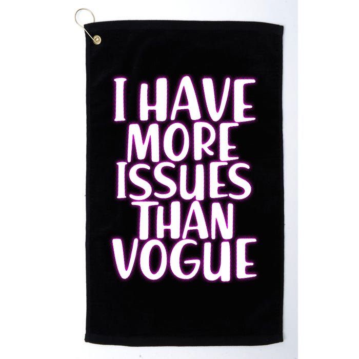 I Have More Issues Than Vogue  Golf Towel