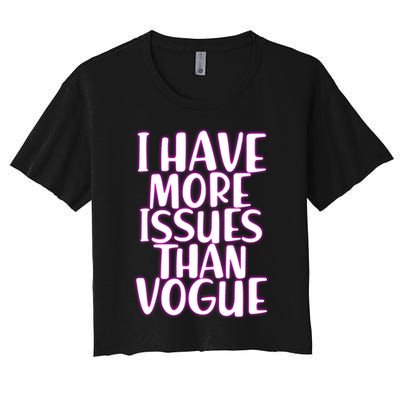 I Have More Issues Than Vogue  Crop Top