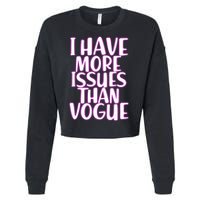I Have More Issues Than Vogue  Cropped Pullover Crew