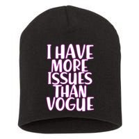 I Have More Issues Than Vogue  Short Acrylic Beanie