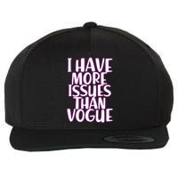 I Have More Issues Than Vogue  Wool Snapback Cap