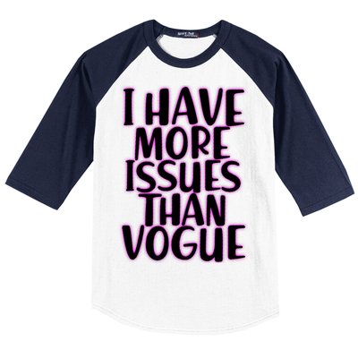 I Have More Issues Than Vogue  Baseball Sleeve Shirt