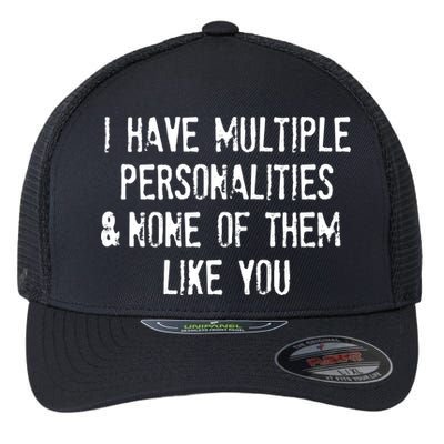I Have Multiple Personalities And None Of Them Like You Flexfit Unipanel Trucker Cap