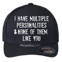 I Have Multiple Personalities And None Of Them Like You Flexfit Unipanel Trucker Cap
