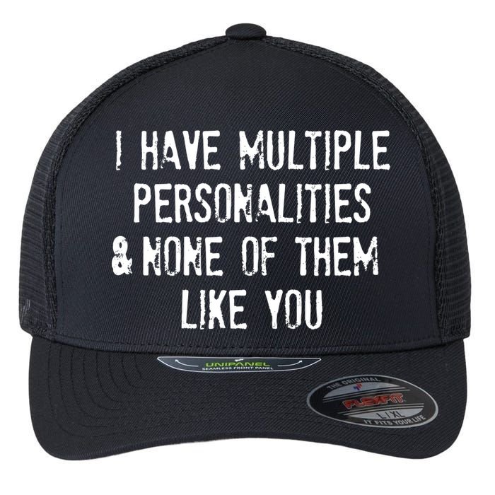 I Have Multiple Personalities And None Of Them Like You Flexfit Unipanel Trucker Cap