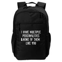 I Have Multiple Personalities And None Of Them Like You Backpack