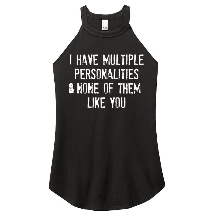I Have Multiple Personalities And None Of Them Like You Women's Perfect Tri Rocker Tank