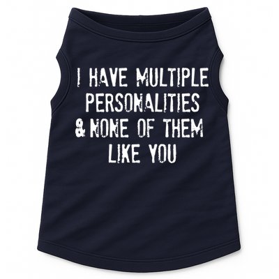 I Have Multiple Personalities And None Of Them Like You Doggie Tank