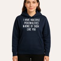 I Have Multiple Personalities And None Of Them Like You Hoodie
