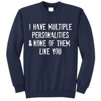 I Have Multiple Personalities And None Of Them Like You Sweatshirt