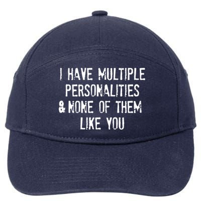 I Have Multiple Personalities And None Of Them Like You 7-Panel Snapback Hat