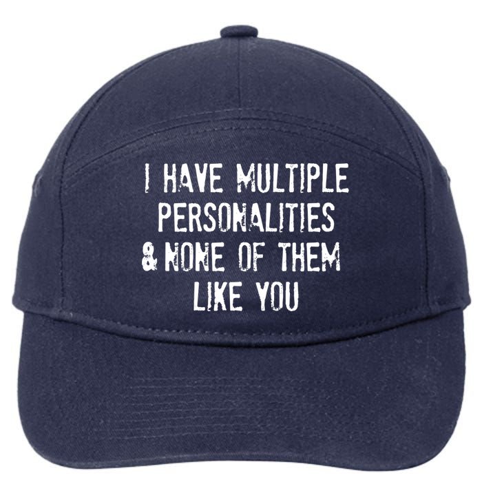 I Have Multiple Personalities And None Of Them Like You 7-Panel Snapback Hat