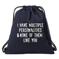 I Have Multiple Personalities And None Of Them Like You Drawstring Bag