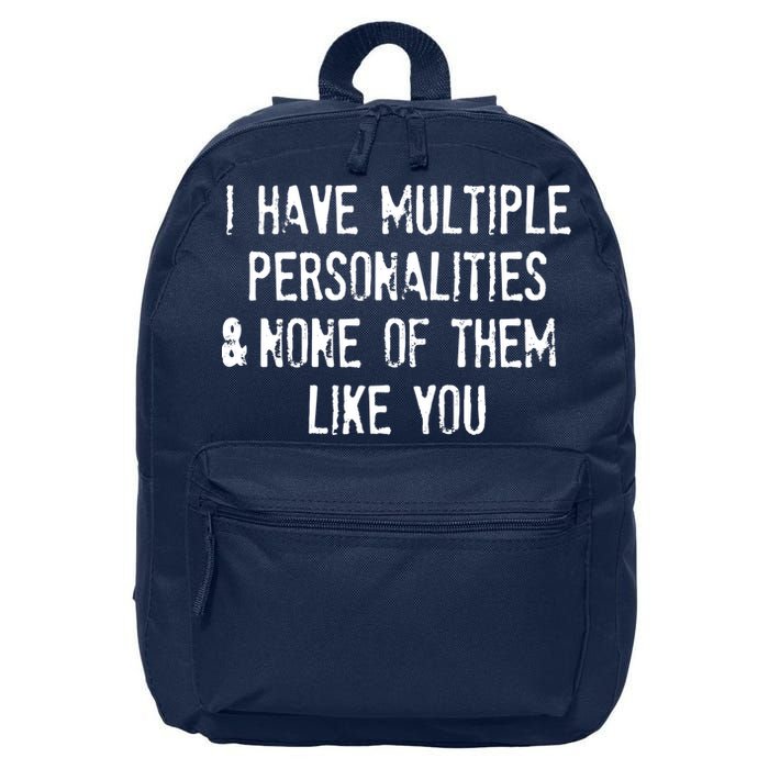 I Have Multiple Personalities And None Of Them Like You 16 in Basic Backpack