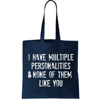 I Have Multiple Personalities And None Of Them Like You Bag
