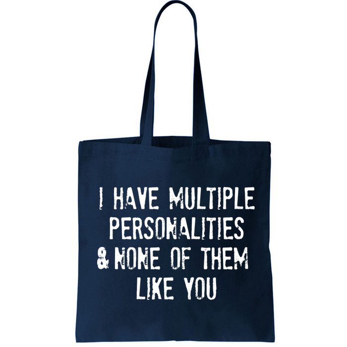 I Have Multiple Personalities And None Of Them Like You Bag